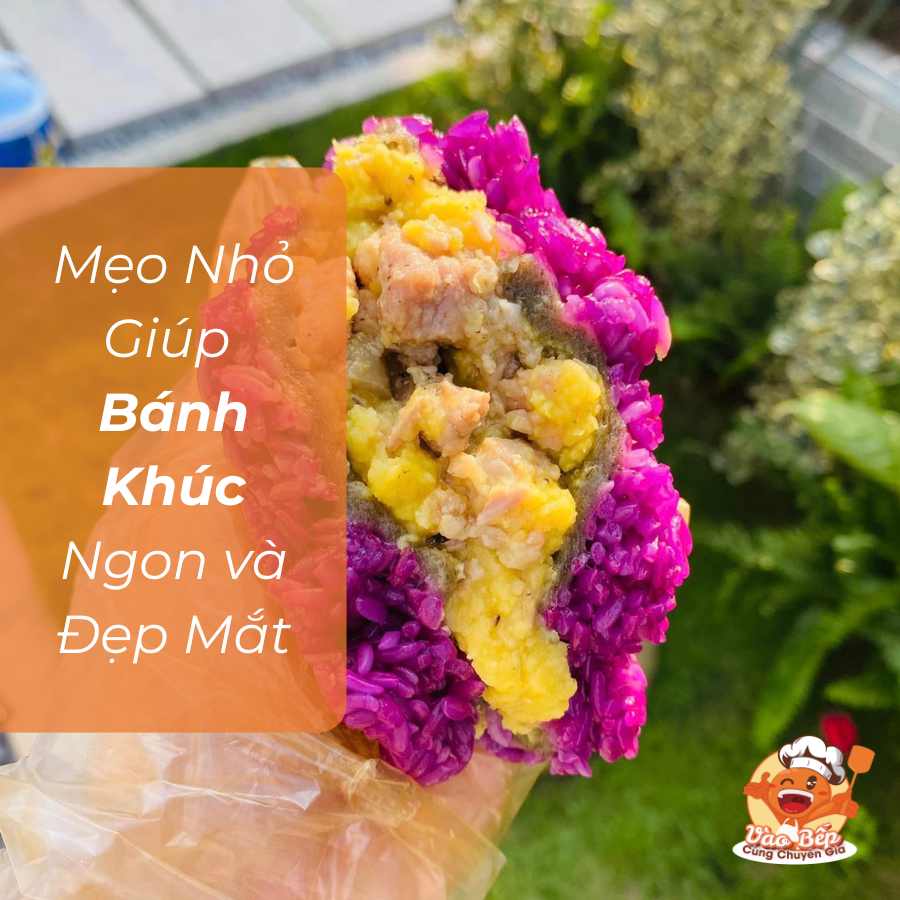 Mẹo Nhỏ Giúp Bánh Khúc Ngon và Đẹp Mắt